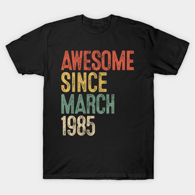 Awesome Since March 1985 35th Birthday Gift 35 Year Old T-Shirt by rhondamoller87